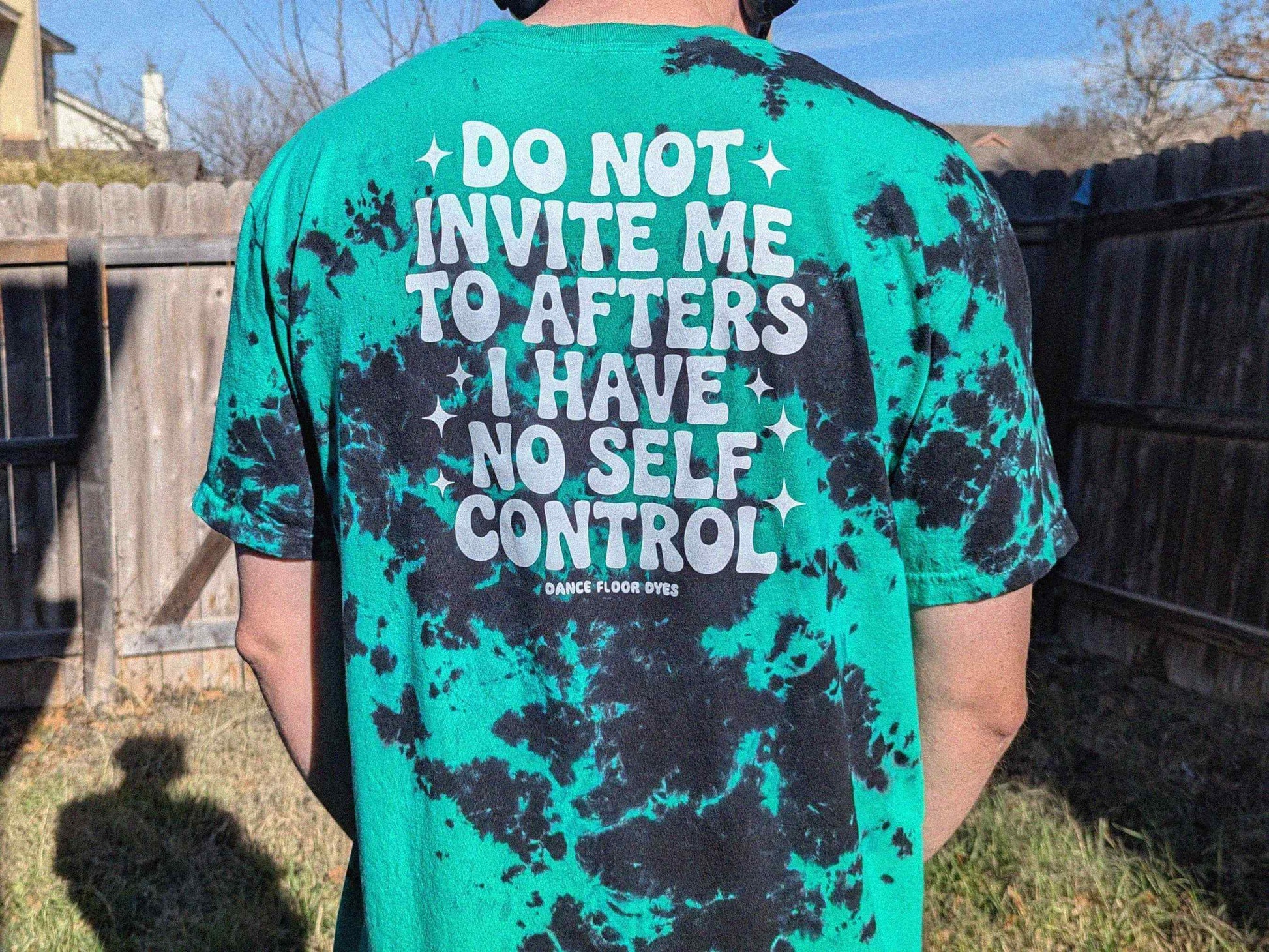 Green and black tie dye do not invite me to afters I have no self control rave shirt