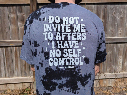 Do Not Invite Me To Afters I Have No Self Control Shirt